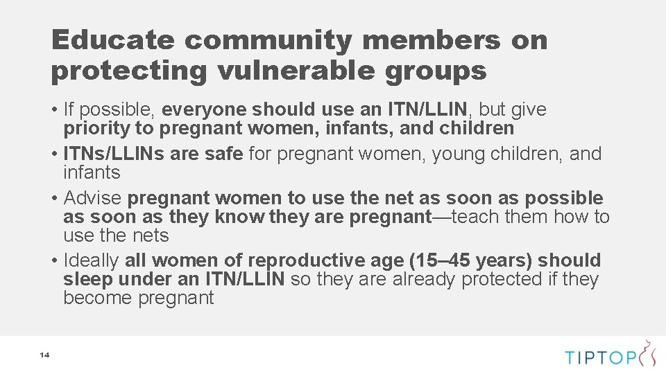 Educate community members on protecting vulnerable groups • If possible, everyone should use an
