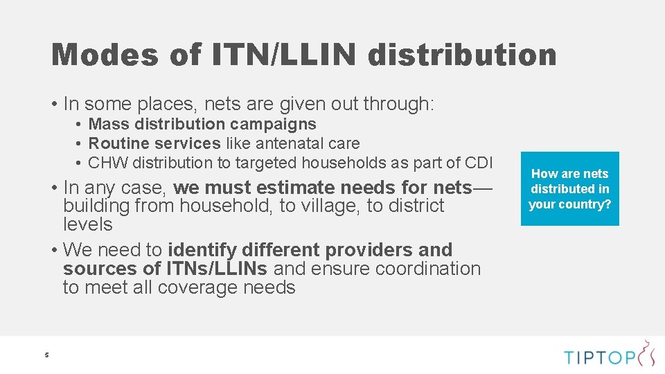 Modes of ITN/LLIN distribution • In some places, nets are given out through: •