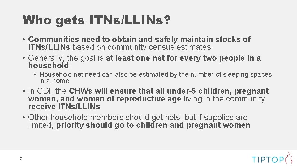 Who gets ITNs/LLINs? • Communities need to obtain and safely maintain stocks of ITNs/LLINs