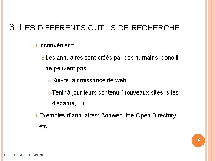 3. LES DIFFÉRENTS OUTILS DE RECHERCHE � Inconvénient: Les annuaires sont créés par des