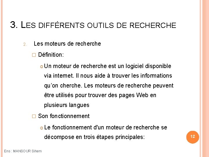 3. LES DIFFÉRENTS OUTILS DE RECHERCHE 2. Les moteurs de recherche � Définition: Un