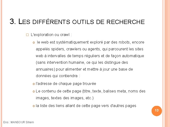 3. LES DIFFÉRENTS OUTILS DE RECHERCHE � L'exploration ou crawl : le web est