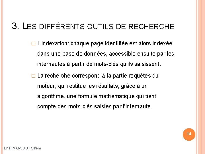 3. LES DIFFÉRENTS OUTILS DE RECHERCHE � L'indexation: chaque page identifiée est alors indexée