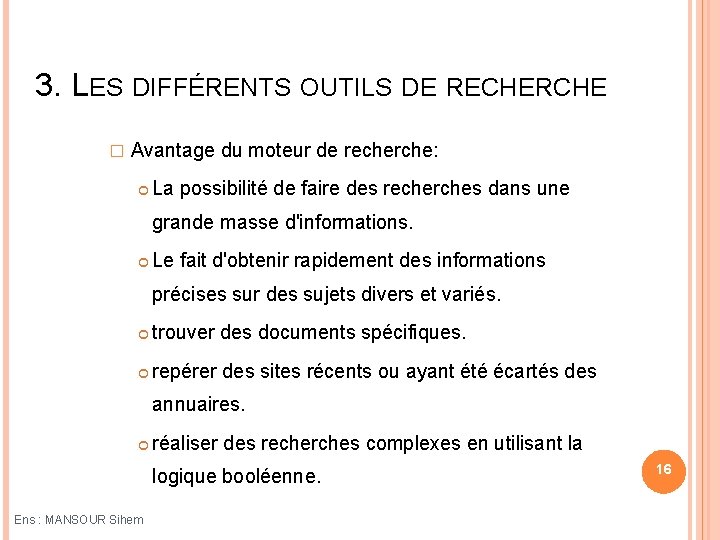 3. LES DIFFÉRENTS OUTILS DE RECHERCHE � Avantage du moteur de recherche: La possibilité