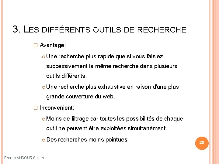 3. LES DIFFÉRENTS OUTILS DE RECHERCHE � Avantage: Une recherche plus rapide que si