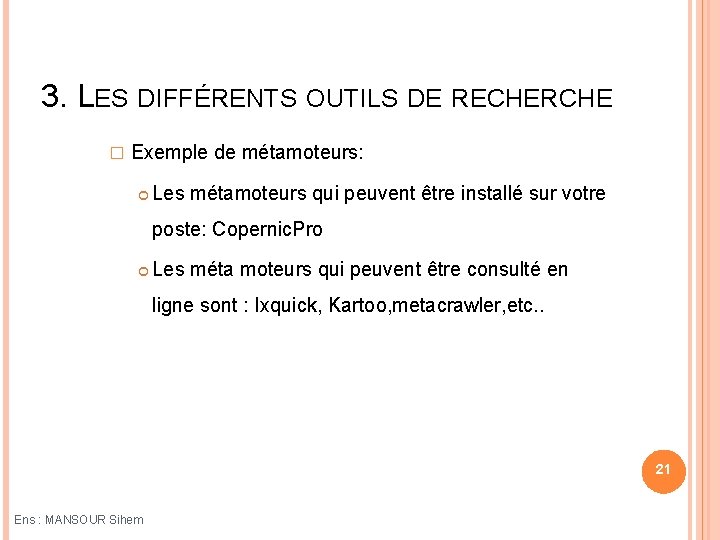 3. LES DIFFÉRENTS OUTILS DE RECHERCHE � Exemple de métamoteurs: Les métamoteurs qui peuvent