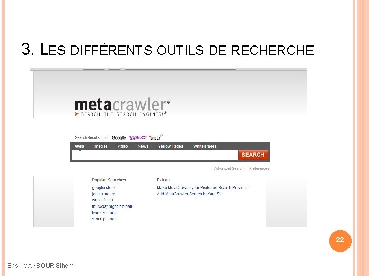 3. LES DIFFÉRENTS OUTILS DE RECHERCHE 22 Ens : MANSOUR Sihem 