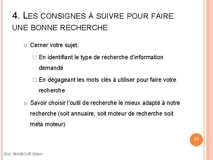 4. LES CONSIGNES À SUIVRE POUR FAIRE UNE BONNE RECHERCHE Cerner votre sujet: �