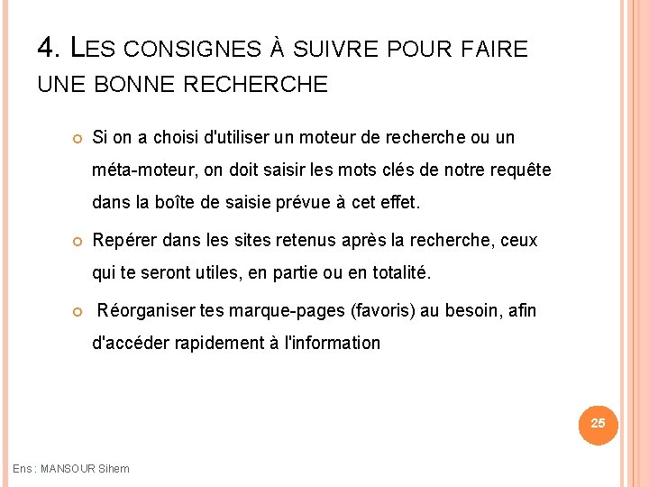 4. LES CONSIGNES À SUIVRE POUR FAIRE UNE BONNE RECHERCHE Si on a choisi