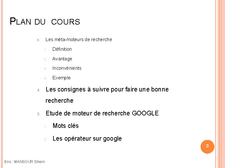 PLAN DU COURS Les méta-moteurs de recherche 3. 1. Définition 2. Avantage 3. Inconvénients