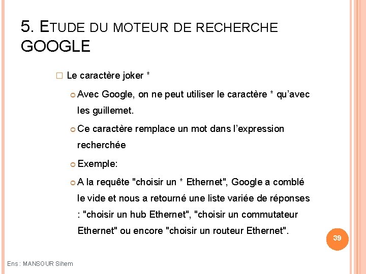 5. ETUDE DU MOTEUR DE RECHERCHE GOOGLE � Le caractère joker * Avec Google,