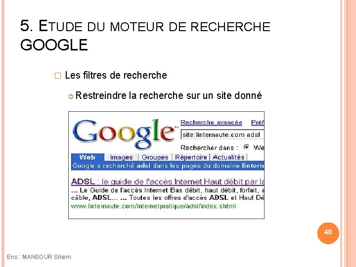 5. ETUDE DU MOTEUR DE RECHERCHE GOOGLE � Les filtres de recherche Restreindre la