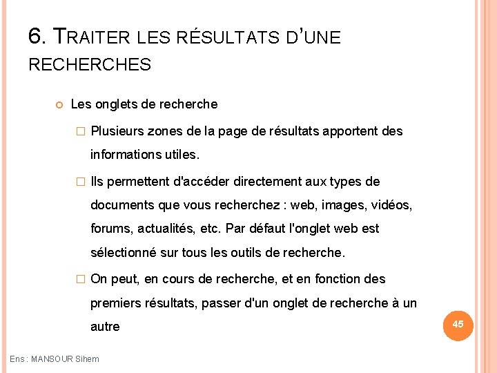 6. TRAITER LES RÉSULTATS D’UNE RECHERCHES Les onglets de recherche � Plusieurs zones de