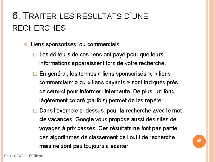 6. TRAITER LES RÉSULTATS D’UNE RECHERCHES Liens sponsorisés ou commercials � Les éditeurs de