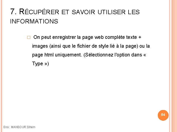 7. RÉCUPÉRER ET SAVOIR UTILISER LES INFORMATIONS � On peut enregistrer la page web