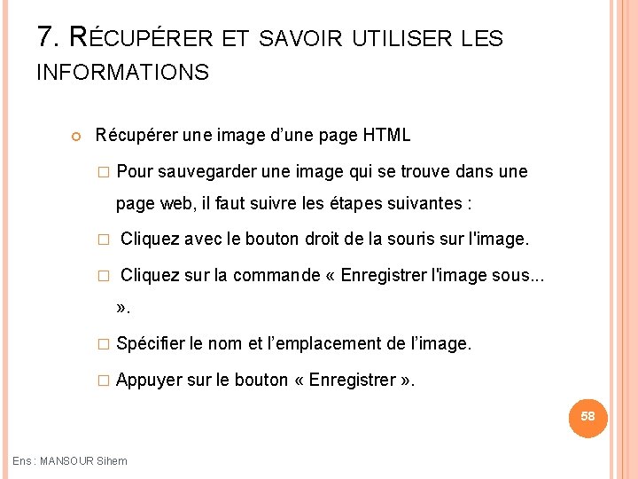 7. RÉCUPÉRER ET SAVOIR UTILISER LES INFORMATIONS Récupérer une image d’une page HTML �