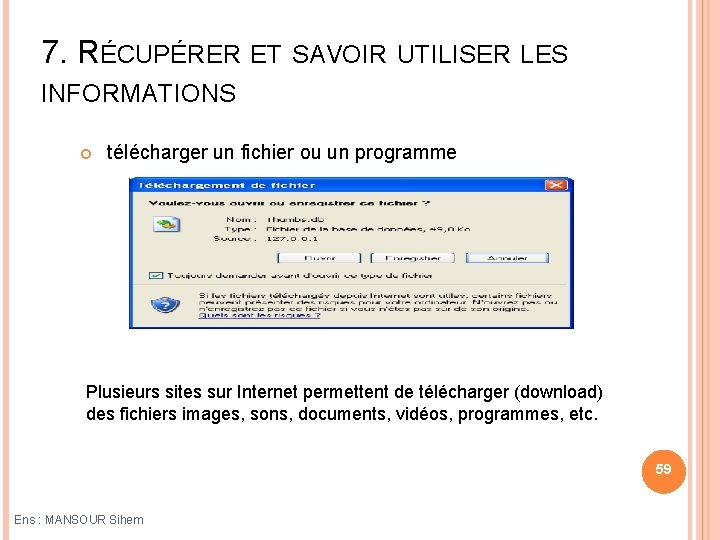 7. RÉCUPÉRER ET SAVOIR UTILISER LES INFORMATIONS télécharger un fichier ou un programme Plusieurs