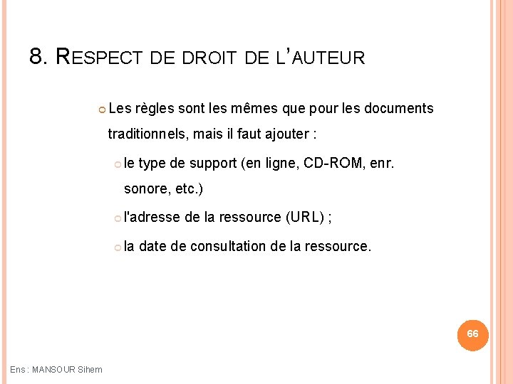 8. RESPECT DE DROIT DE L’AUTEUR Les règles sont les mêmes que pour les