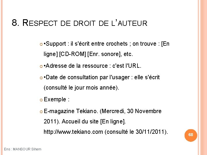 8. RESPECT DE DROIT DE L’AUTEUR • Support : il s'écrit entre crochets ;