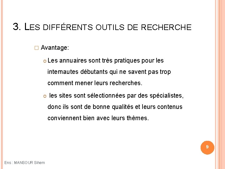 3. LES DIFFÉRENTS OUTILS DE RECHERCHE � Avantage: Les annuaires sont très pratiques pour