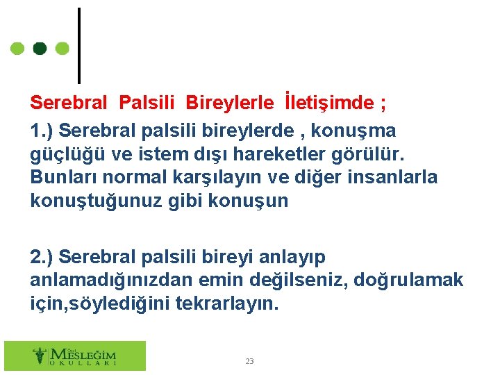 Serebral Palsili Bireylerle İletişimde ; 1. ) Serebral palsili bireylerde , konuşma güçlüğü ve