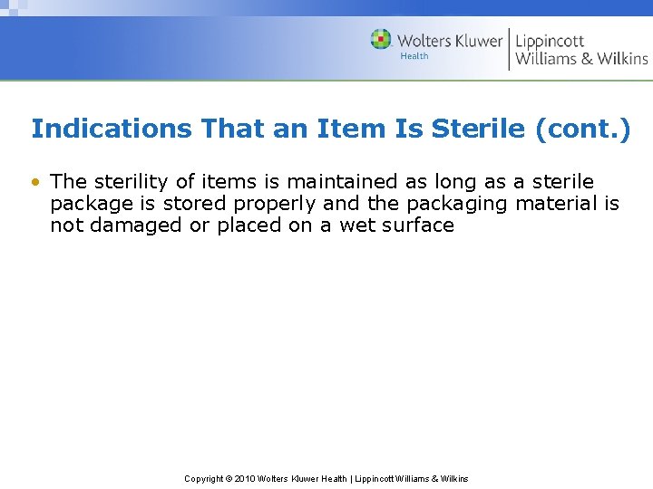 Indications That an Item Is Sterile (cont. ) • The sterility of items is