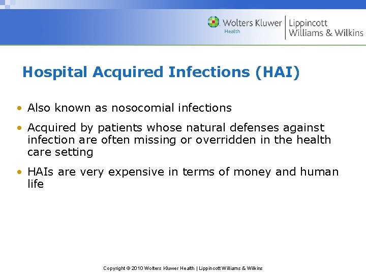 Hospital Acquired Infections (HAI) • Also known as nosocomial infections • Acquired by patients