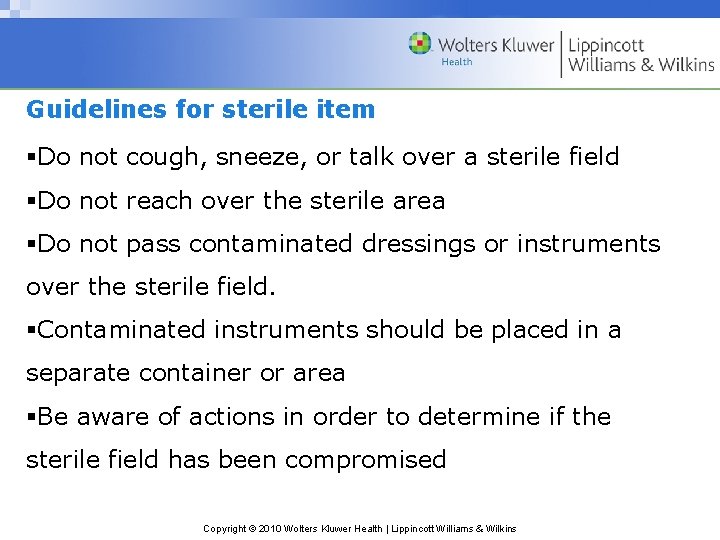 Guidelines for sterile item §Do not cough, sneeze, or talk over a sterile field