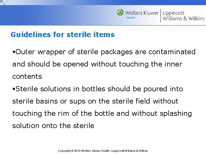 Guidelines for sterile items §Outer wrapper of sterile packages are contaminated and should be