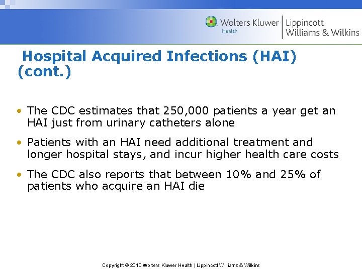 Hospital Acquired Infections (HAI) (cont. ) • The CDC estimates that 250, 000 patients