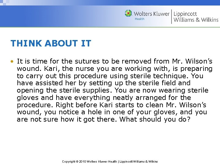 THINK ABOUT IT • It is time for the sutures to be removed from