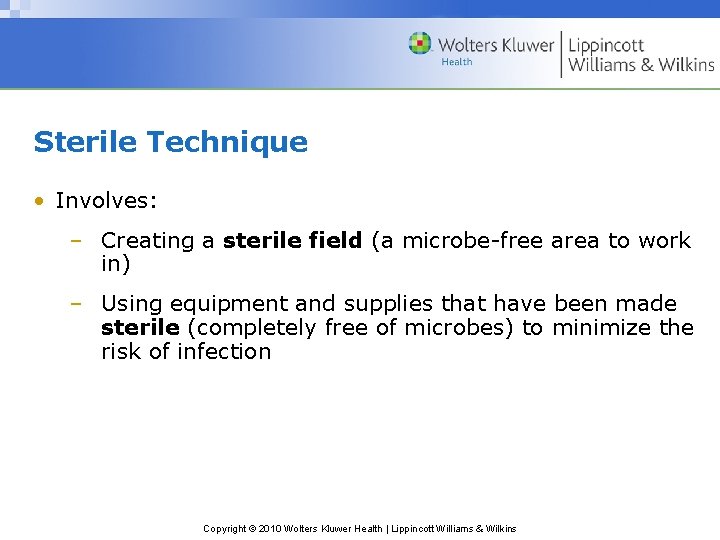 Sterile Technique • Involves: – Creating a sterile field (a microbe-free area to work
