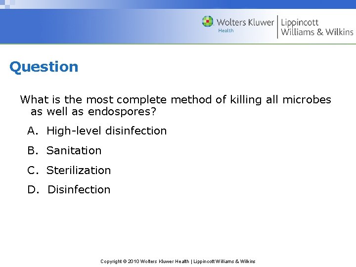 Question What is the most complete method of killing all microbes as well as