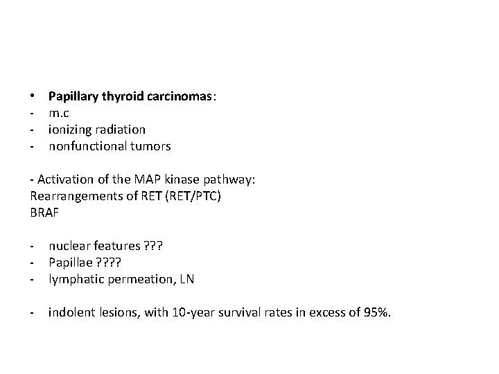  • - Papillary thyroid carcinomas: m. c ionizing radiation nonfunctional tumors - Activation