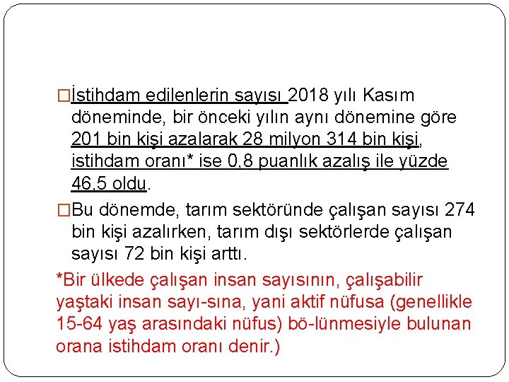 �İstihdam edilenlerin sayısı 2018 yılı Kasım döneminde, bir önceki yılın aynı dönemine göre 201