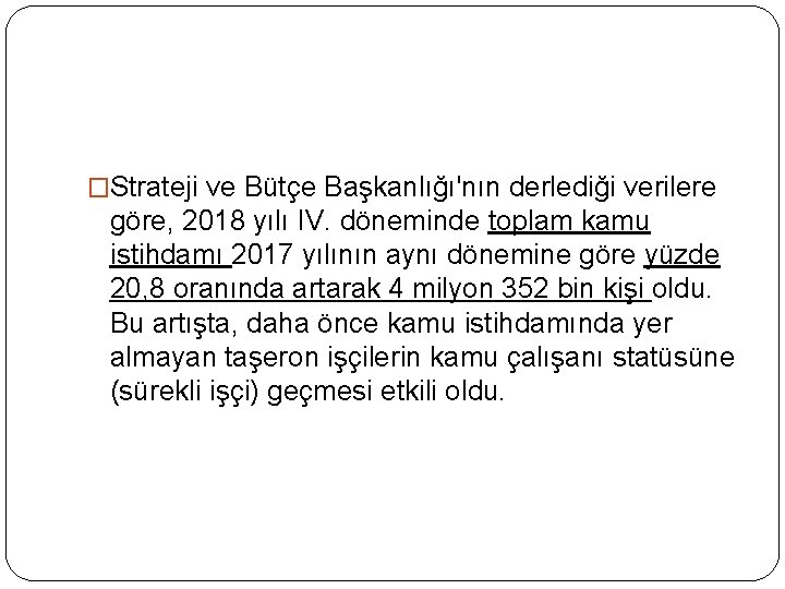 �Strateji ve Bütçe Başkanlığı'nın derlediği verilere göre, 2018 yılı IV. döneminde toplam kamu istihdamı