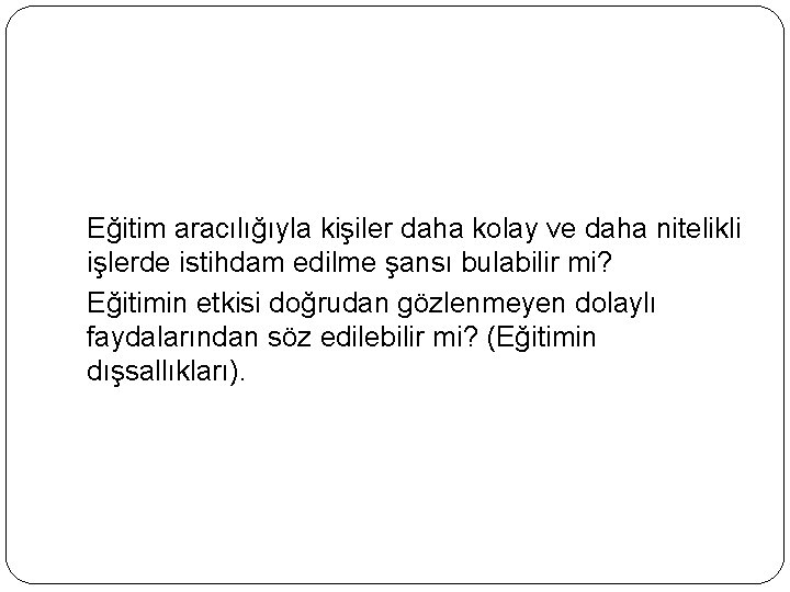 Eğitim aracılığıyla kişiler daha kolay ve daha nitelikli işlerde istihdam edilme şansı bulabilir mi?