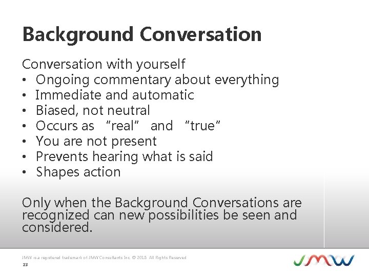 Background Conversation with yourself • Ongoing commentary about everything • Immediate and automatic •