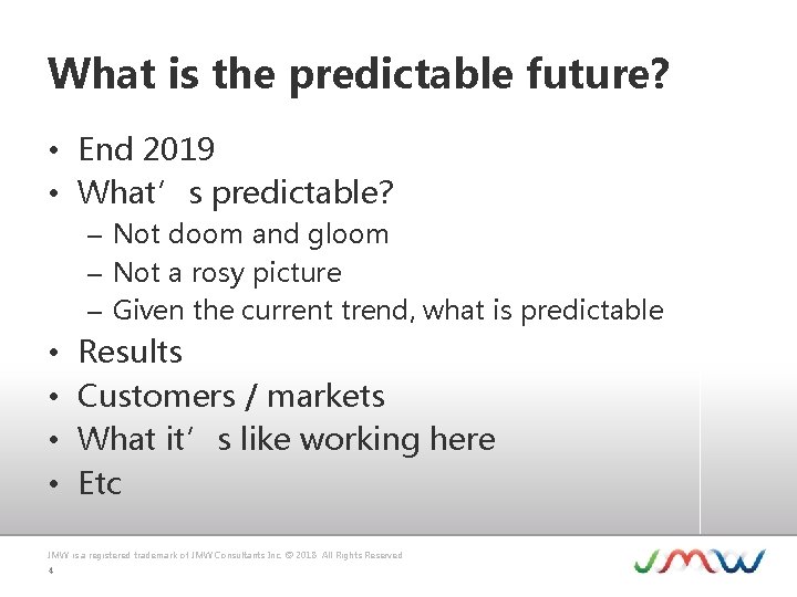 What is the predictable future? • End 2019 • What’s predictable? – Not doom