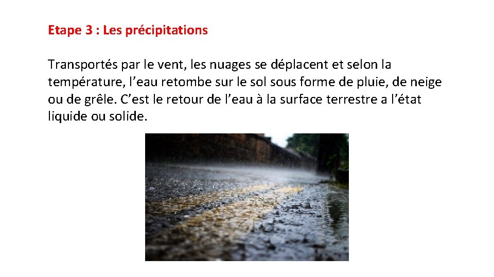 Etape 3 : Les précipitations Transportés par le vent, les nuages se déplacent et