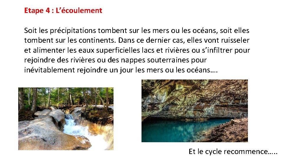 Etape 4 : L’écoulement Soit les précipitations tombent sur les mers ou les océans, Etape 4 : L’écoulement Soit les précipitations tombent sur les mers ou les océans,