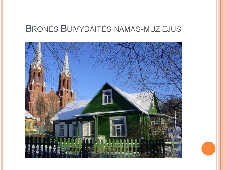 BRONĖS BUIVYDAITĖS NAMAS-MUZIEJUS 