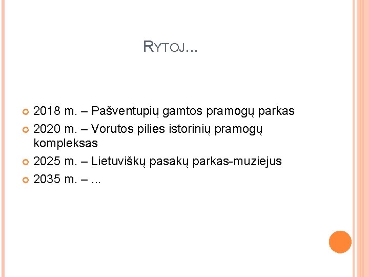 RYTOJ. . . 2018 m. – Pašventupių gamtos pramogų parkas 2020 m. – Vorutos