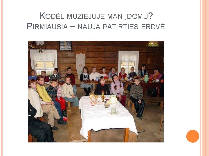 KODĖL MUZIEJUJE MAN ĮDOMU? PIRMIAUSIA – NAUJA PATIRTIES ERDVĖ 