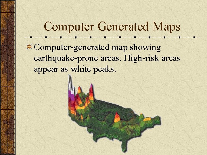 Computer Generated Maps Computer-generated map showing earthquake-prone areas. High-risk areas appear as white peaks.