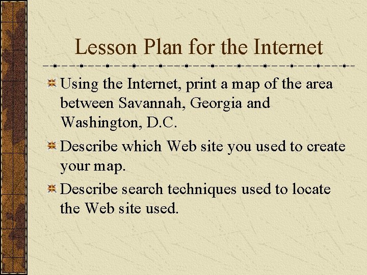 Lesson Plan for the Internet Using the Internet, print a map of the area