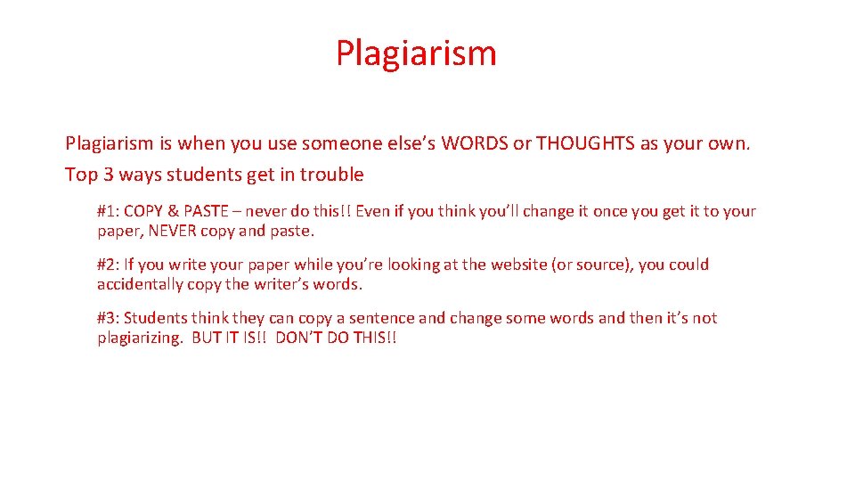 Plagiarism is when you use someone else’s WORDS or THOUGHTS as your own. Top