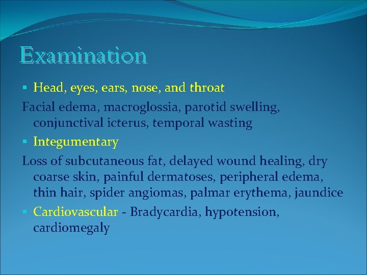 Examination § Head, eyes, ears, nose, and throat Facial edema, macroglossia, parotid swelling, conjunctival