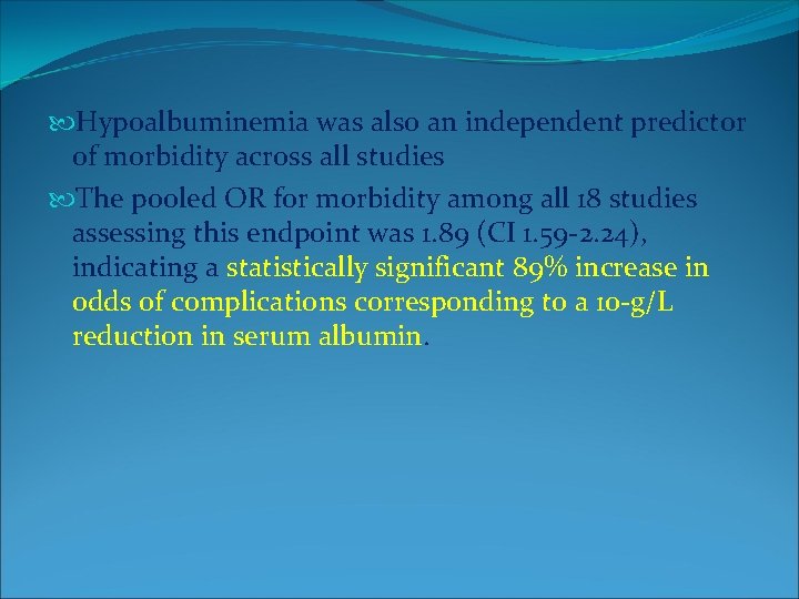  Hypoalbuminemia was also an independent predictor of morbidity across all studies The pooled