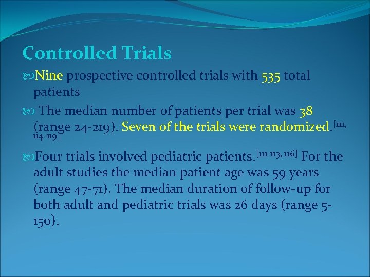 Controlled Trials Nine prospective controlled trials with 535 total patients The median number of